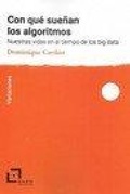 Cover: Con qu&eacute; sue&ntilde;an los algoritmos : nuestra vida en el tiempo del big data - Dado Ediciones