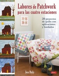 Cover: Labores de patchwork para las cuatro estaciones : 20 proyectos de quilts con aplicaciones y bordados - Editorial El Drac, S.L.