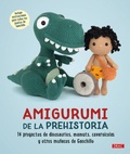 Cover: Amigurumi de la prehistoria : 14 proyectos de dinosaurios, mamuts, cavern&iacute;colas y otros mu&ntilde;ecos de ganchillo - Editorial El Drac, S.L.