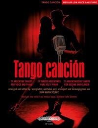 Abbildung von: Tango canción: 21 argentinische Tangos für Gesang und Klavier -Ausgabe für mittlere/tiefe Stimme und Klavier- (mit Werkeinführungen, Übersetzungen der Liedtexte und Aussprachehilfe) - Faber Music GmbH
