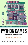 Cover: Python Games from Zero to Proficiency (Beginner) - Patrick Felicia