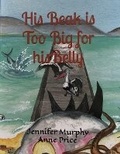 Cover: His Beak is Too Big for His Belly - J & A Kids Books