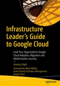 Enlarge image Cover: Infrastructure Leader's Guide to Google Cloud - APress