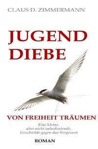 Abbildung von: JUGENDDIEBE Leben und Lieben und Leiden in den Vierzigerjahren / JUGENDDIEBE VON FREIHEIT TRÄUMEN - epubli