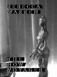 Abbildung von: Rebecca Warren. The Now Voyager - König, Walther