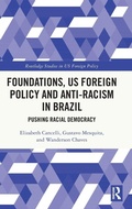 Cover: Foundations, US Foreign Policy and Anti-Racism in Brazil - Routledge