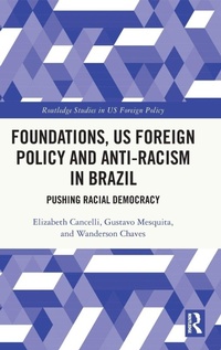 Enlarge image Cover: Foundations, US Foreign Policy and Anti-Racism in Brazil - Routledge