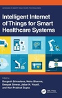Cover: Intelligent Internet of Things for Smart Healthcare Systems - CRC Press