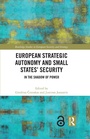 Cover: European Strategic Autonomy and Small States' Security - Routledge