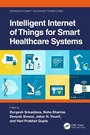 Cover: Intelligent Internet of Things for Smart Healthcare Systems - CRC Press