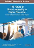 Cover: The Future of Black Leadership in Higher Education: Firsthand Experiences and Global Impact - Information Science Reference