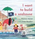 Cover: I Want to Build a Seahouse - Nimbus Publishing Ltd