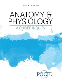 Enlarge image Cover: Anatomy and Physiology: A Guided Inquiry - Kendall/Hunt Publishing Co ,U.S.