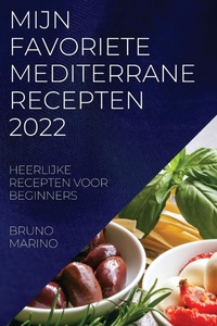 Abbildung von: Mijn Favoriete Mediterrane Recepten 2022 - BRUNO MARINO