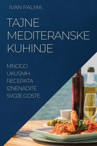 Abbildung von: Tajne Mediteranske Kuhinje - IVAN PALMA