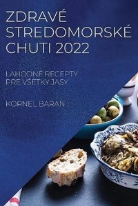 Abbildung von: Zdrave Stredomorske Chuti - KORNEL BARAN