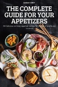 Cover: The Complete Guide for Your Appetizers - Sarah Grey
