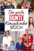 Bild: Das gro&szlig;e BUNTE-K&ouml;nigskinder-Buch - BUNTE B&uuml;cher