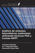 Cover: An&aacute;lisis de sistemas fotovoltaicos aut&oacute;nomos utilizando t&eacute;cnicas PSO y Cuckoo MPPT - Ediciones Nuestro Conocimiento