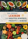 Cover: Das gro&szlig;e Lexikon der Kr&auml;uter, Gew&uuml;rze, Fr&uuml;chte und Gem&uuml;se - Herkunft, Inhaltsstoffe, Zubereitung, Wirkung - Anaconda Verlag