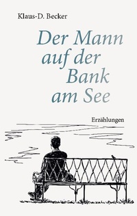 Abbildung von: Der Mann auf der Bank am See - BoD - Books on Demand