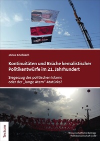 Abbildung von: Kontinuitäten und Brüche kemalistischer Politikentwürfe im 21. Jahrhundert - Tectum Wissenschaftsverlag