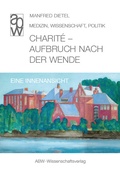 Cover: Charit&eacute; - Aufbruch nach der Wende - ABW Wissenschaftsverlagsgesellschaft