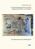 Cover: In kunsttherapeutische Kontexte eingebettete Bilder und Objekte - fabrico Verlag