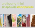 Cover: Wolfgang Thiel - Skulpturale Standpunkte - Dr. Cantz'sche Verlagsgesellschaft mbH & Co. KG