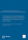 Cover: The Relevance of Artificial Intelligence in the Digital and Green Transformation of Regional and Local Labour Markets Across Europe - Nomos