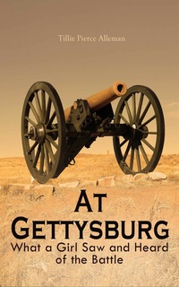 Abbildung von: At Gettysburg - What a Girl Saw and Heard of the Battle - e-artnow
