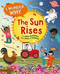 Enlarge image Cover: I Wonder Why The Sun Rises - Kingfisher Books Ltd