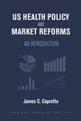 Cover: US Health Policy and Market Reforms - AEI Press
