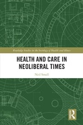 Cover: Health and Care in Neoliberal Times - Routledge