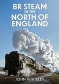 Cover: BR Steam in the North of England - Amberley Publishing