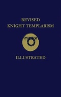Cover: Revised Knight Templarism Hardcover - Lushena Books Inc