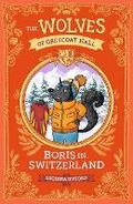 Cover: The Wolves of Greycoat Hall: Boris in Switzerland - Walker Books Australia