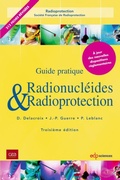 Cover: Guide pratique Radionucl&eacute;ides & Radioprotection - 3&egrave;me &eacute;dition - EDP Sciences