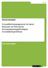 Abbildung von: Gesundheitsmanagement im Sport. Konzept zur Prävention bewegungsmangelbedingter Gesundheitsprobleme - GRIN Verlag