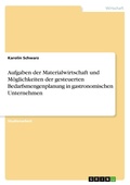 Cover: Aufgaben der Materialwirtschaft und Moeglichkeiten der gesteuerten Bedarfsmengenplanung in gastronomischen Unternehmen - GRIN Verlag