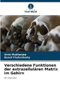 Cover: Verschiedene Funktionen der extrazellulaeren Matrix im Gehirn - Verlag Unser Wissen