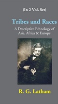 Cover: Tribes And Races A Descriptive Ethnology Of Asia, Africa & Europe - Gyan Publishing House