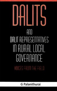 Enlarge image Cover: Dalits and Dalit Representatives in Rural Local Governance: Voices from the Field - Concept Publishing Company Pvt Ltd