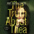 Cover: The Truth about Thea - Blackstone Publishing