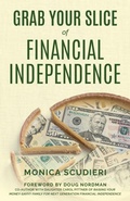 Cover: Grab Your Slice of Financial Independence - Grab Your Slice, LLC