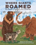 Cover: Where Giants Roamed - Alaska Northwest Books