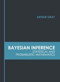 Cover: Bayesian Inference: Statistical and Probabilistic Mathematics - Murphy & Moore Publishing
