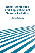 Cover: Novel Techniques and Applications of Gamma Radiation - Murphy & Moore Publishing