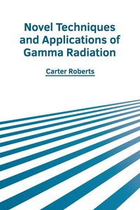 Abbildung von: Novel Techniques and Applications of Gamma Radiation - Murphy & Moore Publishing