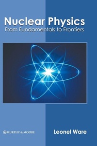 Abbildung von: Nuclear Physics: From Fundamentals to Frontiers - Murphy & Moore Publishing